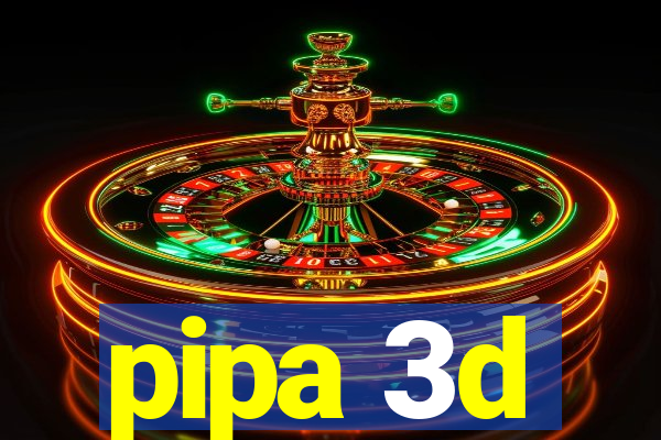 pipa 3d